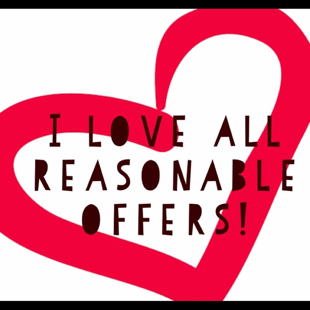 I love reasonable offers...